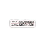 hold on let me overthink- sticker