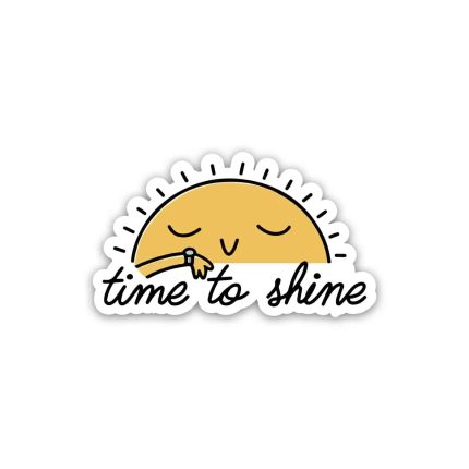 Time To Shine- Sticker