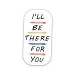 Friends I will be there- sticker