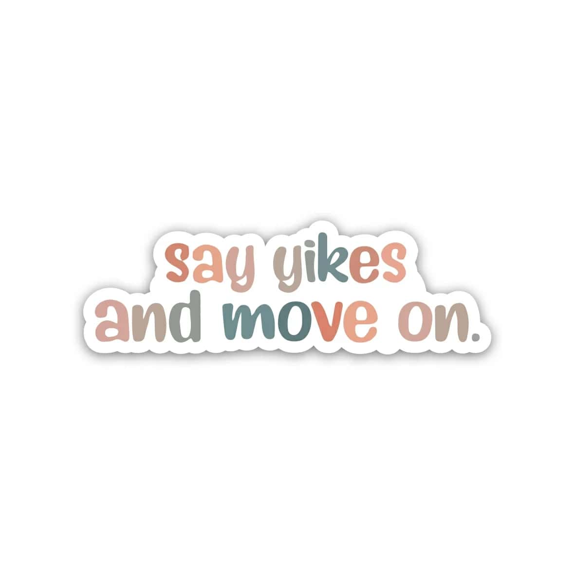 4vpK6sE5qLix4k5aQZMLcZeykzmBlIURHfs4QtkB.jpg Say Yikes and move on Positive Quotes- Sticker - الصورة 1