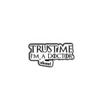 Trust me I’m a doctor almost -lapel pin