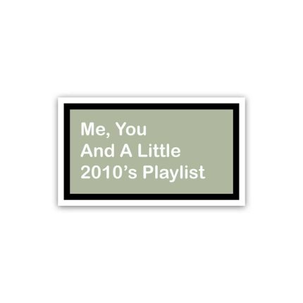 Me + You and a little 2010's playlist Nostalgia- Sticker