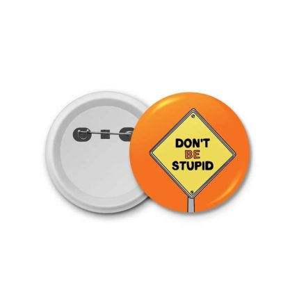 dont be stubid- blastic badge
