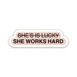 She Works Hard Positive Quotes- Sticker