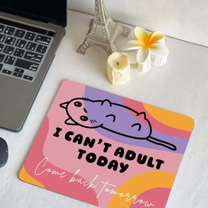 I can’t adult today -mouse pad