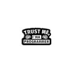Trust me I am a programmer -lapel pin