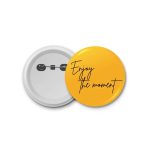 enjoy the moment- blastic badge