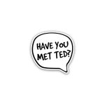 Have You Met TED- sticker