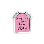 - StickerEverything is Going To Be Okay Positive Quotes