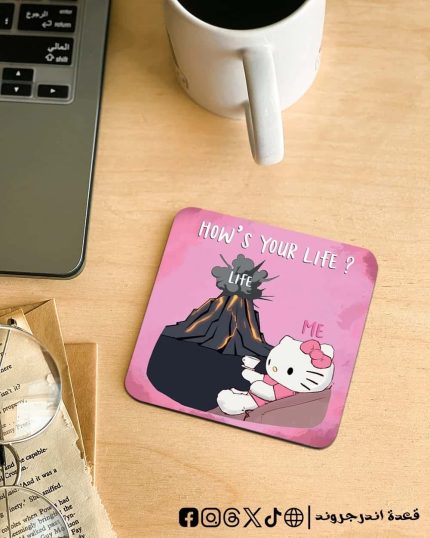 How’s your life -coaster