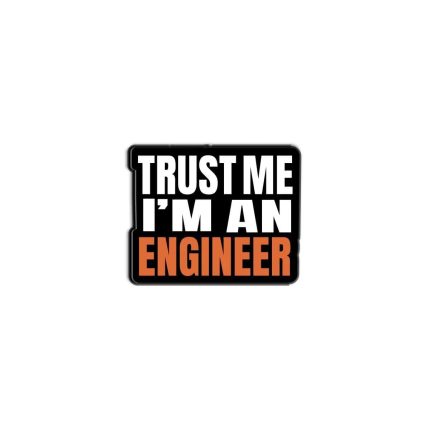 trust me i,m an engineer -lapel pin