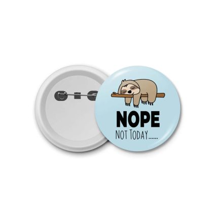 Not today Sloths- blastic badge
