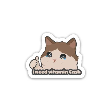 I need vitamin cash- Sticker